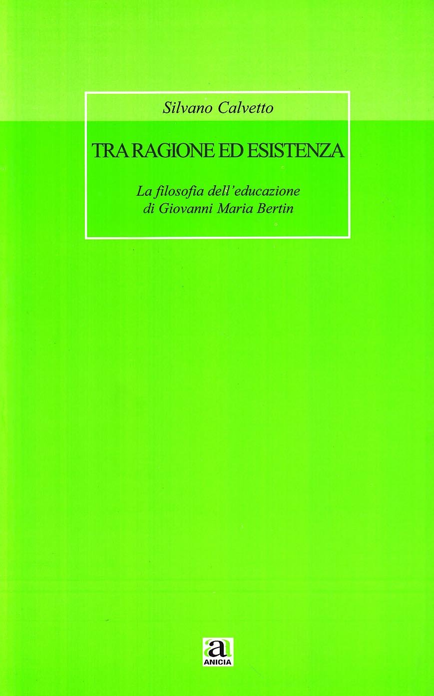 Tra ragione ed esistenza. La filosofia dell'educazione di G. M. Bertin book