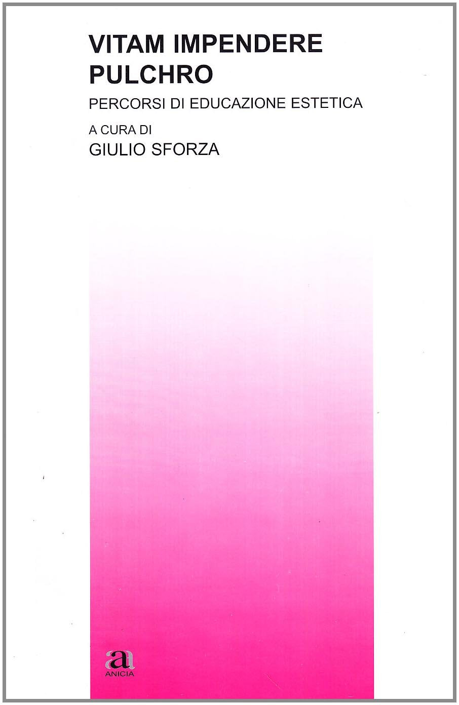 Vitam imprendere pulchro. Percorsi di educazione estetica book