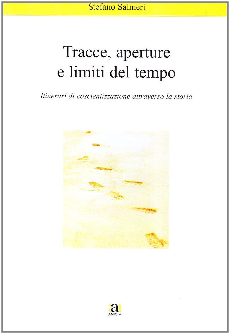 Tracce aperture e limiti del tempo. Itinerari di coscientizzazione attraverso la storia book