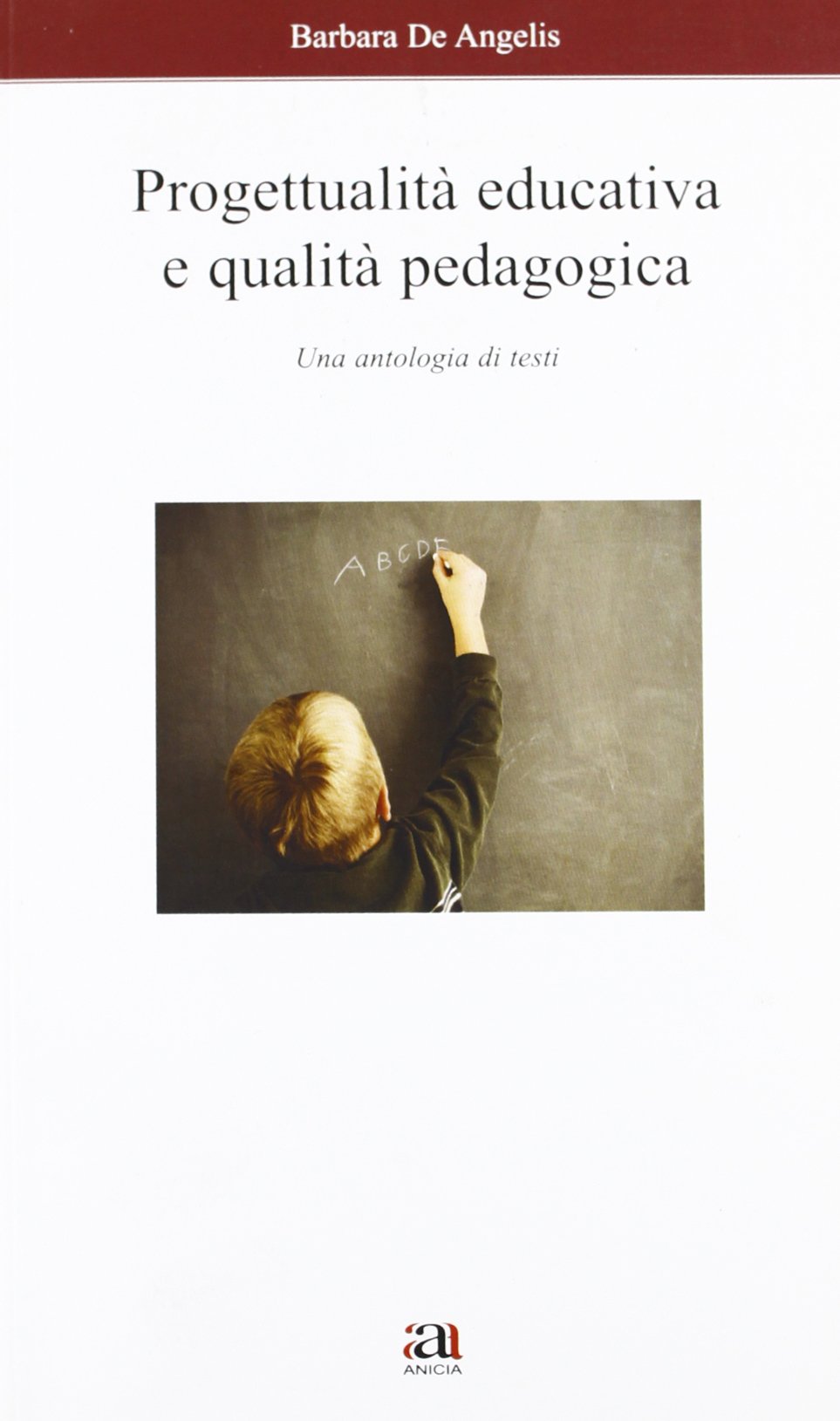 Progettualità educativa e qualità pedagogica. Una antologia di testi book