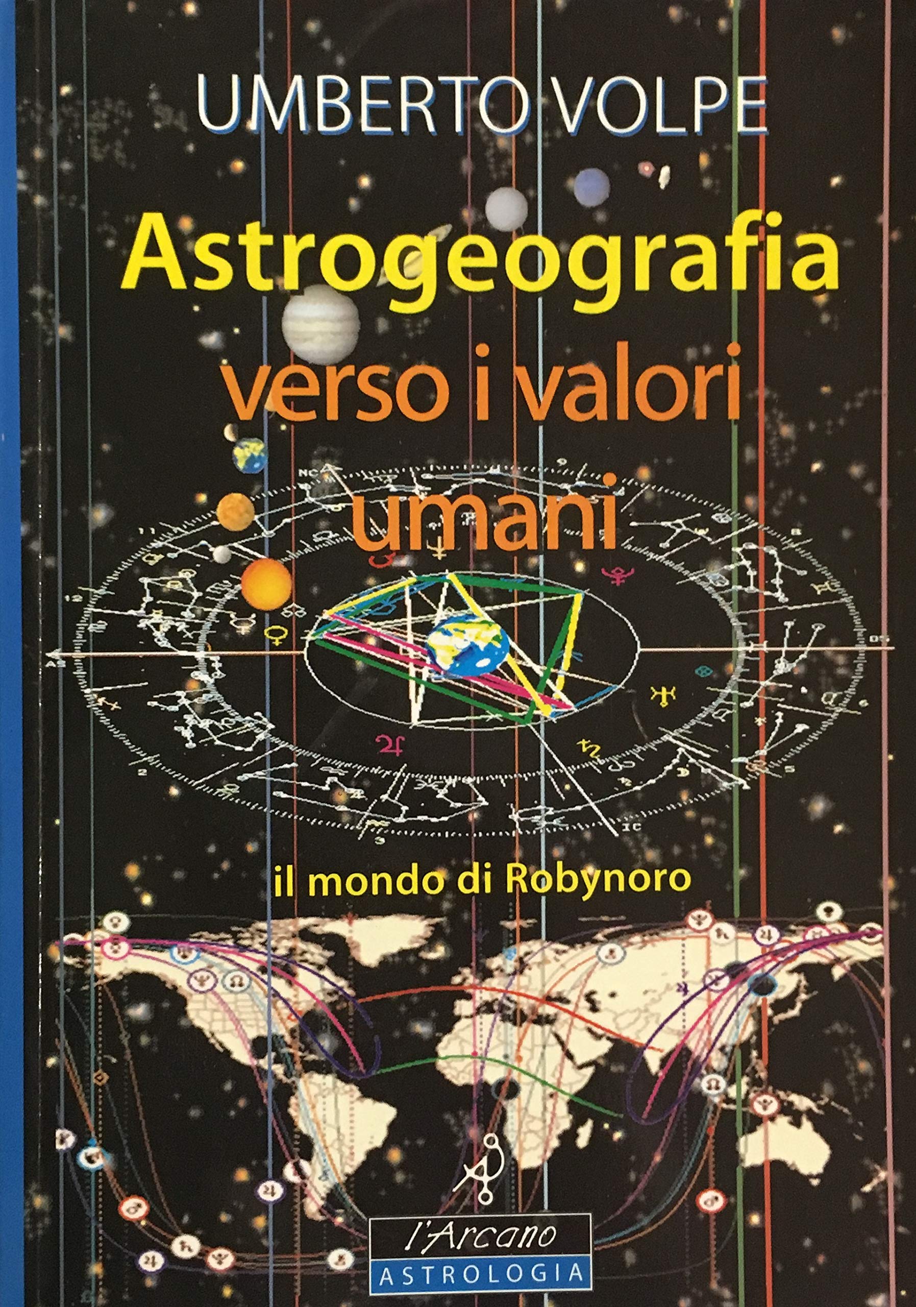 Astrogeografia. Verso i valori umani. Il mondo di Robynoro (Astrologia) Religion & Esotericism