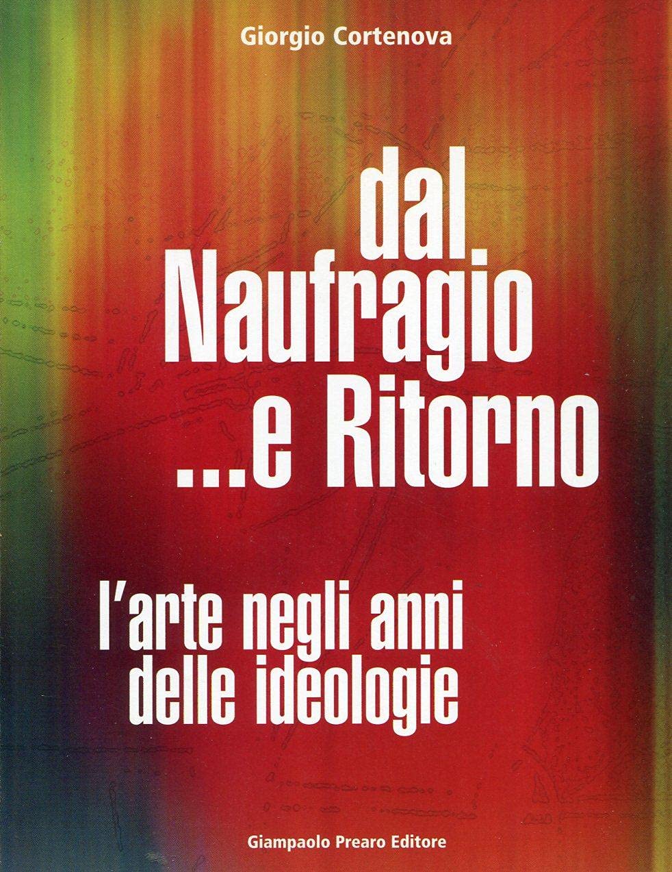 Dal naufragio e ritorno. L'arte negli anni delle ideologie Film, Art & Culture
