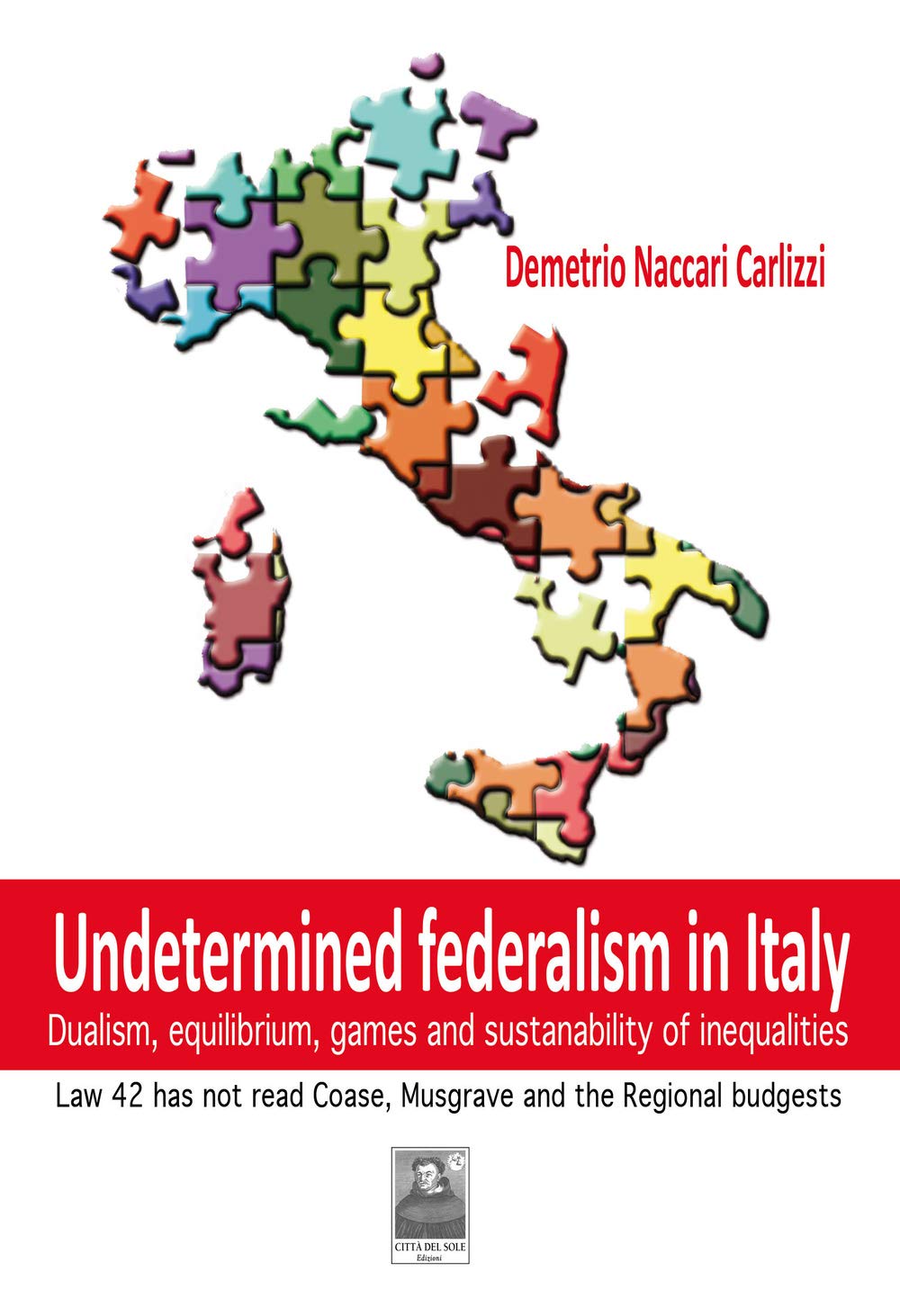 Undetermined federalism in Italy. Dualism, equilibrium, games and sustanability of inequalities Books