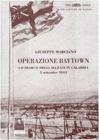 Operazione Baytown. Lo sbarco alleato a Reggio Calabria del 3 settembre 1943 Social Sciences