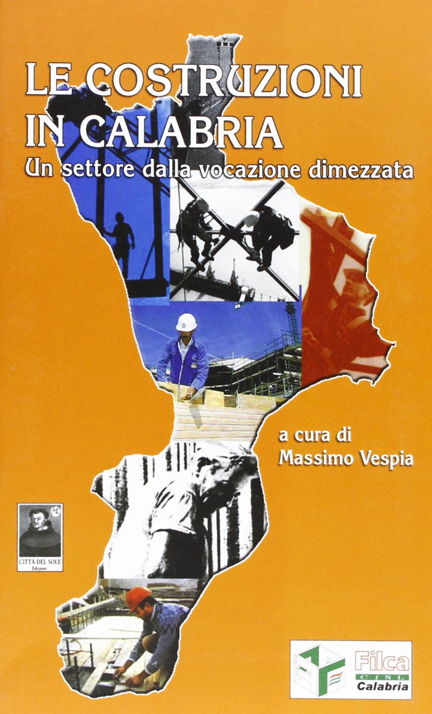 Le costruzioni in Calabria. Un settore dalla vocazione dimezzata Business & Technology