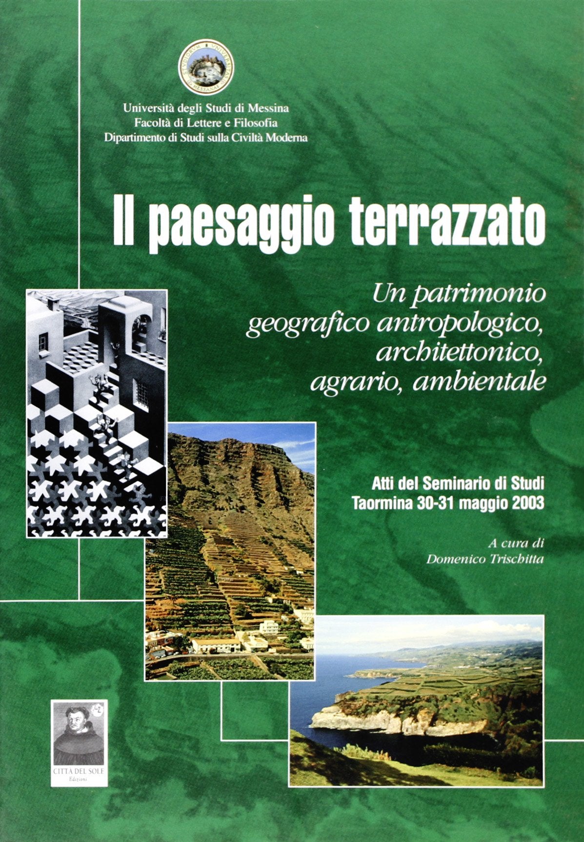 Il paesaggio terrazzato. Un patrimonio geografico, antropologico, architettonico, agrario, ambientale (Questa terra è la mia terra) Geology & Geography