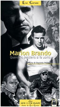 Marlon Brando. Quando il desiderio si fa uomo (Arte e psicanalisi) Psychology