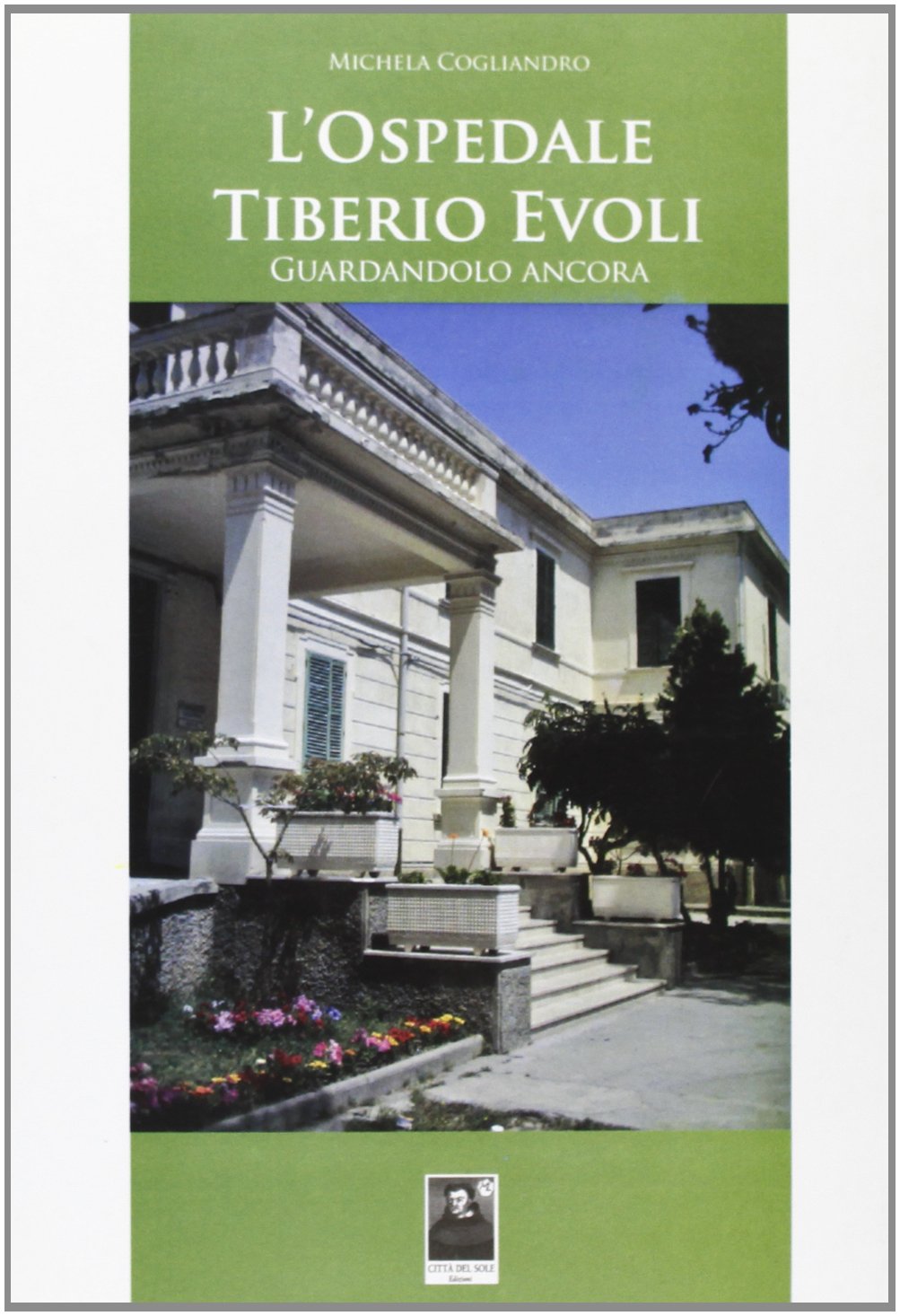 L'Ospedale Tiberio Evoli. Guardandolo ancora (La Calabria. Storia e memoria) Medicine