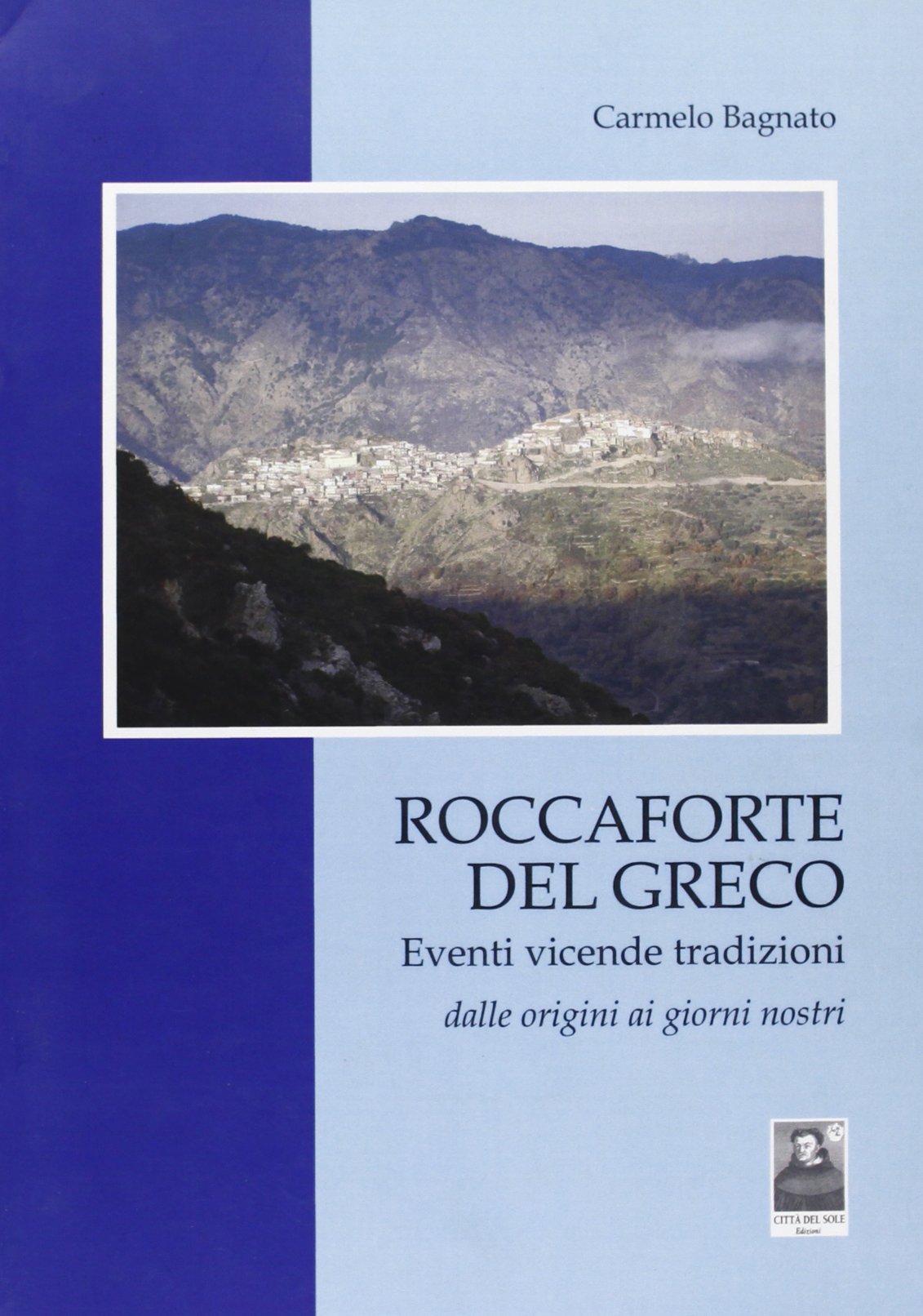 Roccaforte del Greco. Eventi, vicende, tradizioni dalle origini ai giorni nostri (Questa terra è la mia terra) Leisure, Home & Garden