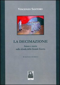 La decimazione. Amore e morte sullo sfondo della grande guerra book