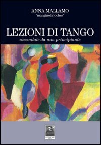 Lezioni di tango raccontate da una principiante book