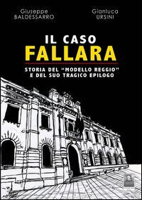 Il caso Fallara. Storia del «modello Reggio» e del suo tragico epilogo. Con CD-ROM book