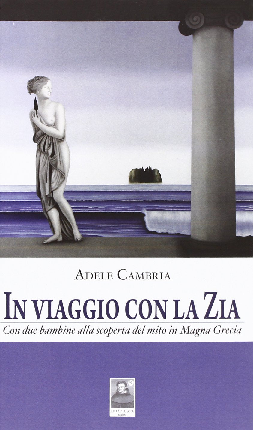 In viaggio con la zia. Con due bambine alla scoperta del mito in Magna Grecia Contemporary literature