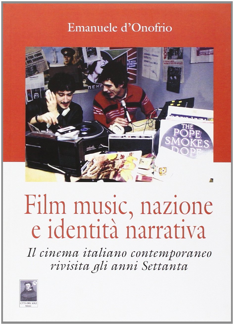 Film music, nazione e identità narrativa. Il cinema italiano contemporaneo rivisita gli anni Settanta book