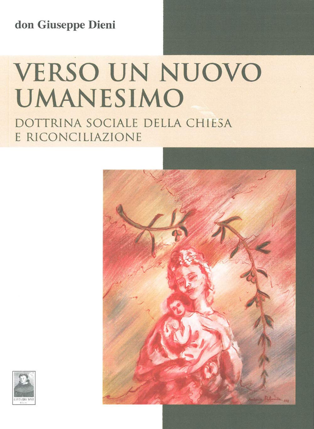 Verso un nuovo umanesimo. Dottrina sociale della Chiesa e riconciliazione book