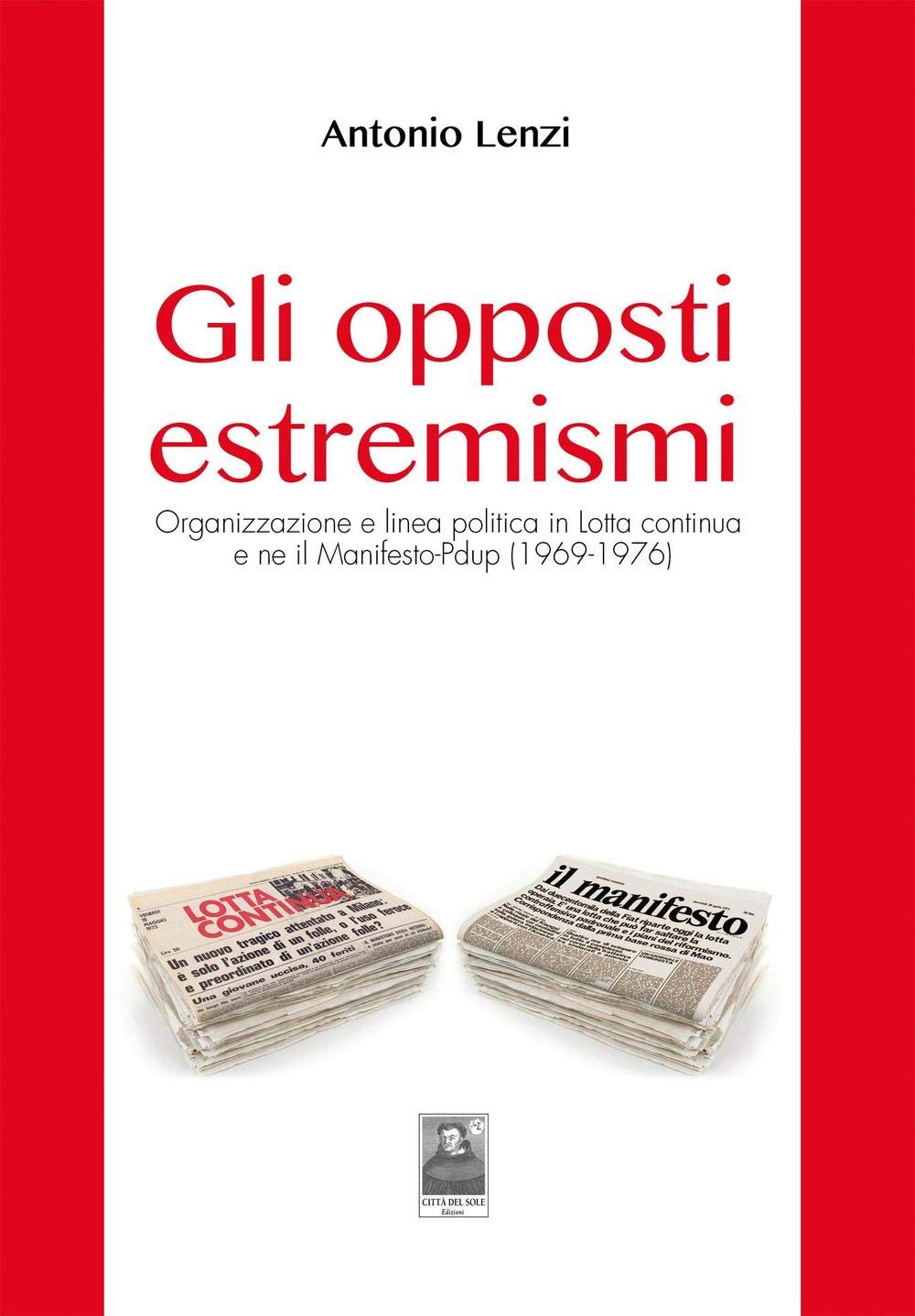 Gli opposti estremismi. Organizzazione e linea politica in Lotta continua e ne il Manifesto-Pdup (1969-1976) (Fuori collana) Social Sciences