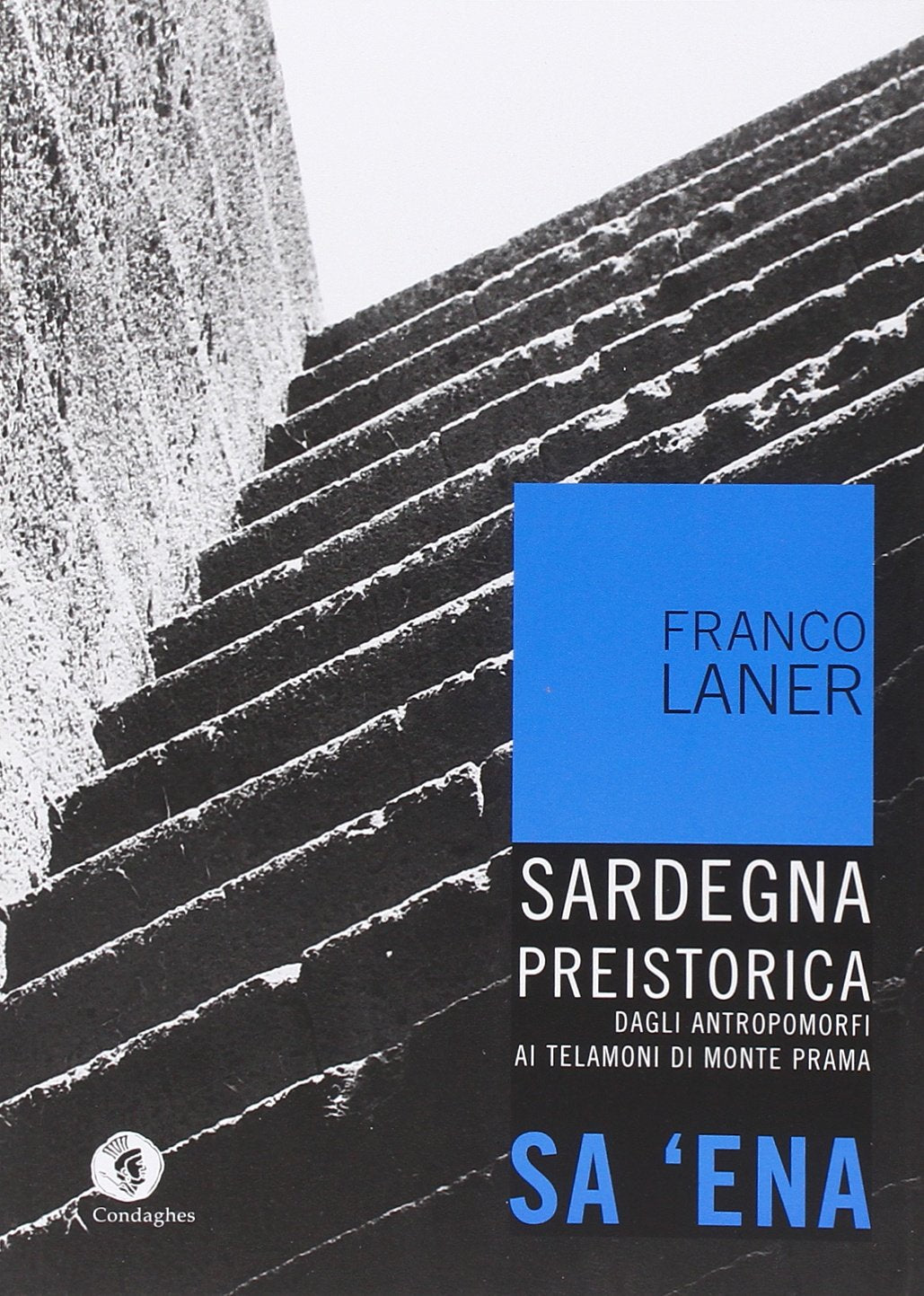 Sa'ena. Sardegna preistorica: dagli antropomorfi ai telamoni di Monte Prama (Archèos) Natural Sciences