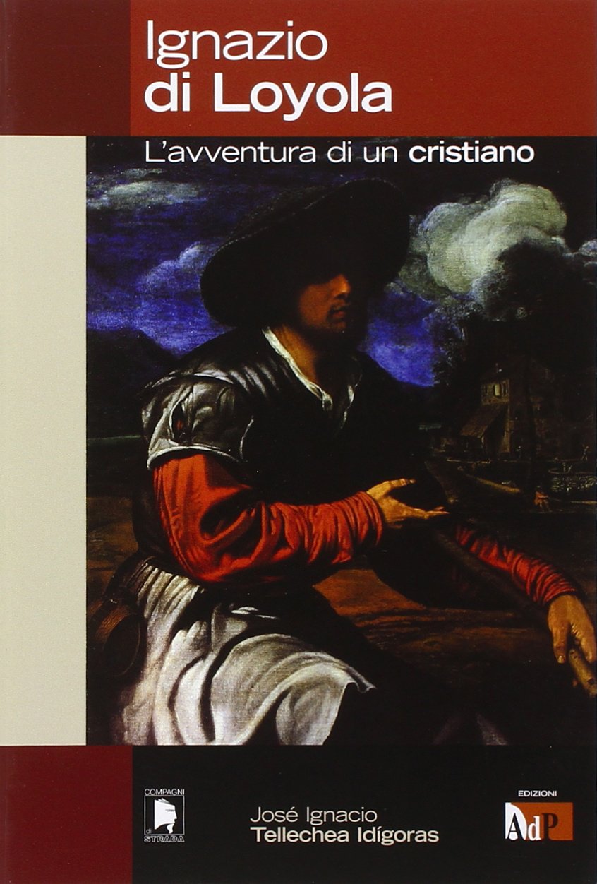 Ignazio di Loyola. L'avventura di un cristiano book