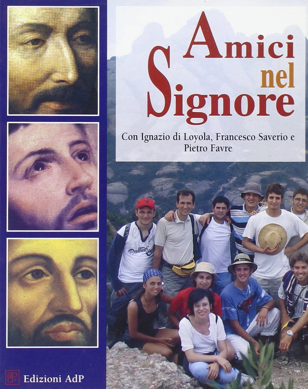 Amici nel signore. Con Ignazio di Loyola, Francesco Saverio e Pietro Forte (Compagni di strada) Politics & History