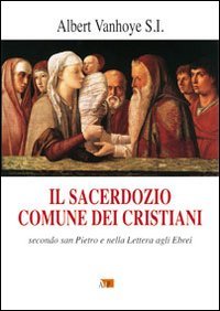 Il sacerdozio comune dei cristiani. Secondo San Pietro e nella lettera agli Ebrei (Spiritualità) Religion & Esotericism