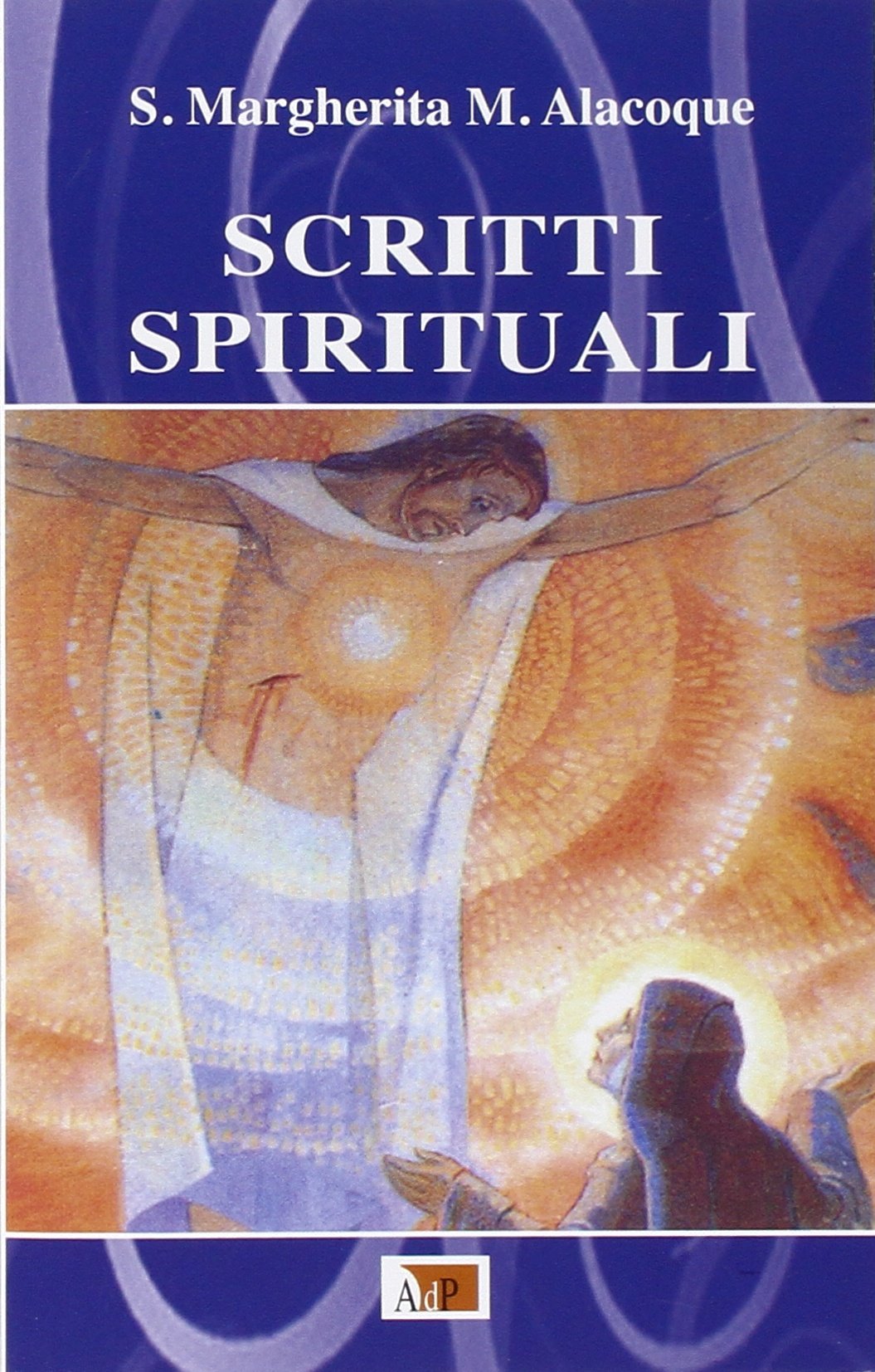 Scritti spirituali. Nuova ediz. (Testimoni dell'amore) Religion & Esotericism