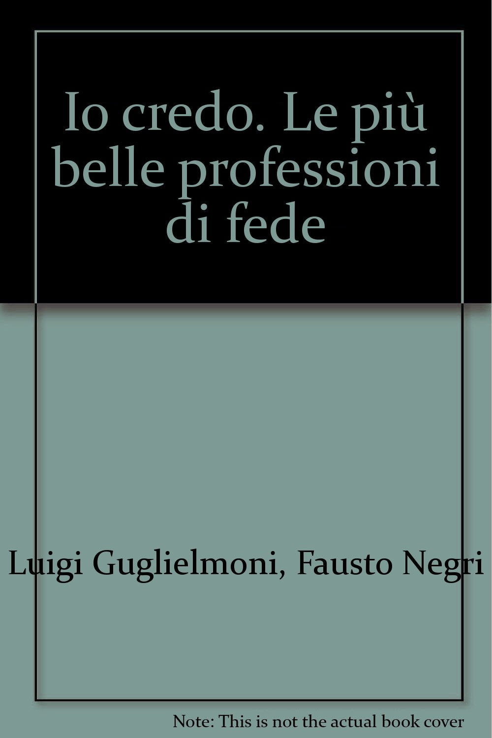 Io credo. Le più belle professioni di fede book