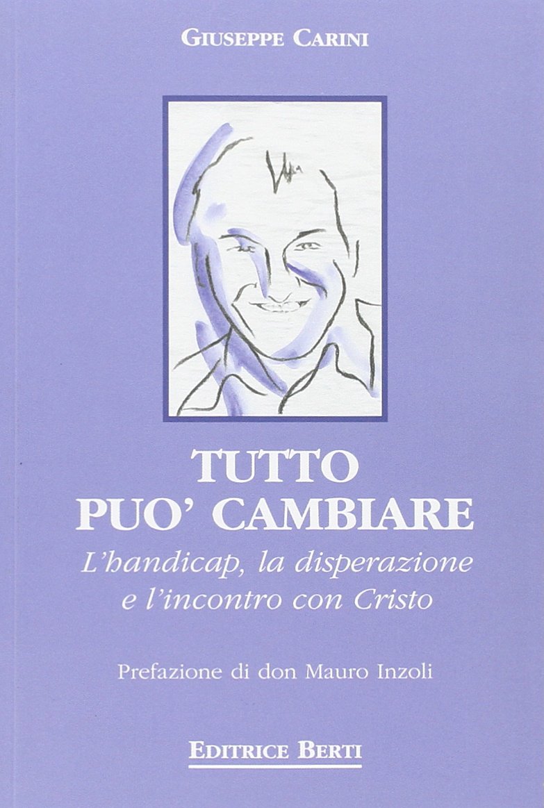 Tutto può cambiare. L'handicap, la disperazione e l'incontro con Cristo book