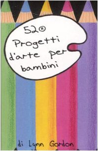 52 progetti d'arte per bambini. Carte. Ediz. illustrata book