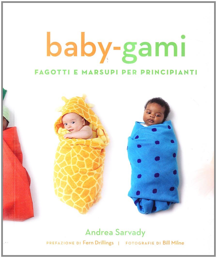 Baby-gami. Fagotti e marsupi per principianti book