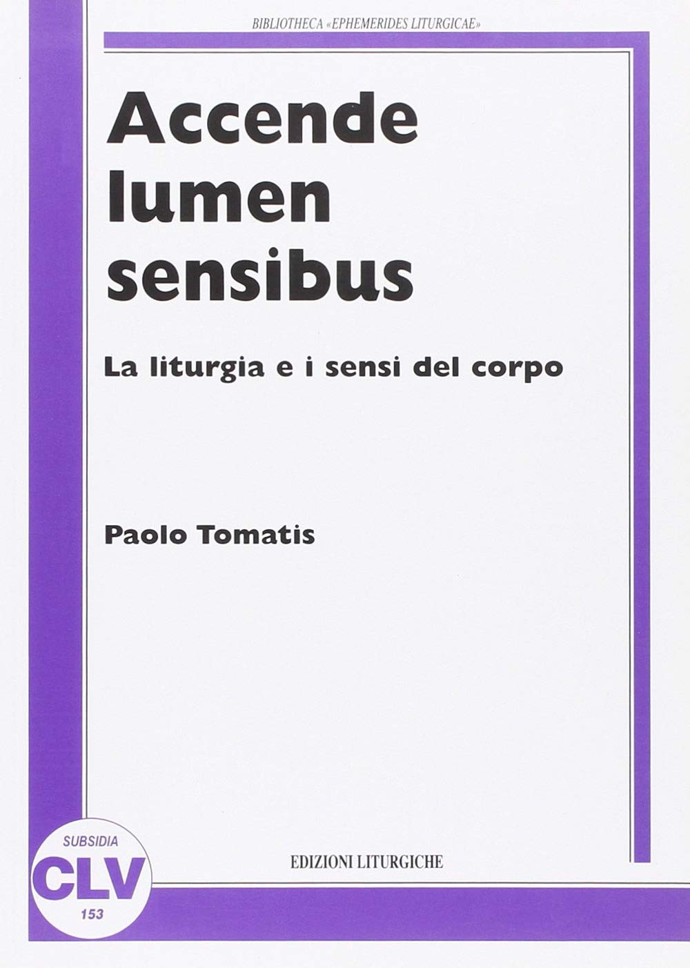 Accende lumen sensibus. La liturgia e i sensi del corpo book