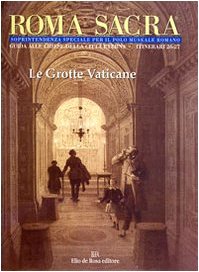 Roma sacra. Guida alle chiese della città eterna. 26°-27° itinerario. Le grotte vaticane (Vol. 26-27) Leisure, Home & Garden