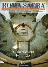 Roma sacra. Guida alle chiese della città eterna. Ediz. illustrata. 34° itinerario. Santo Stefano Rotondo (Vol. 34) Architecture