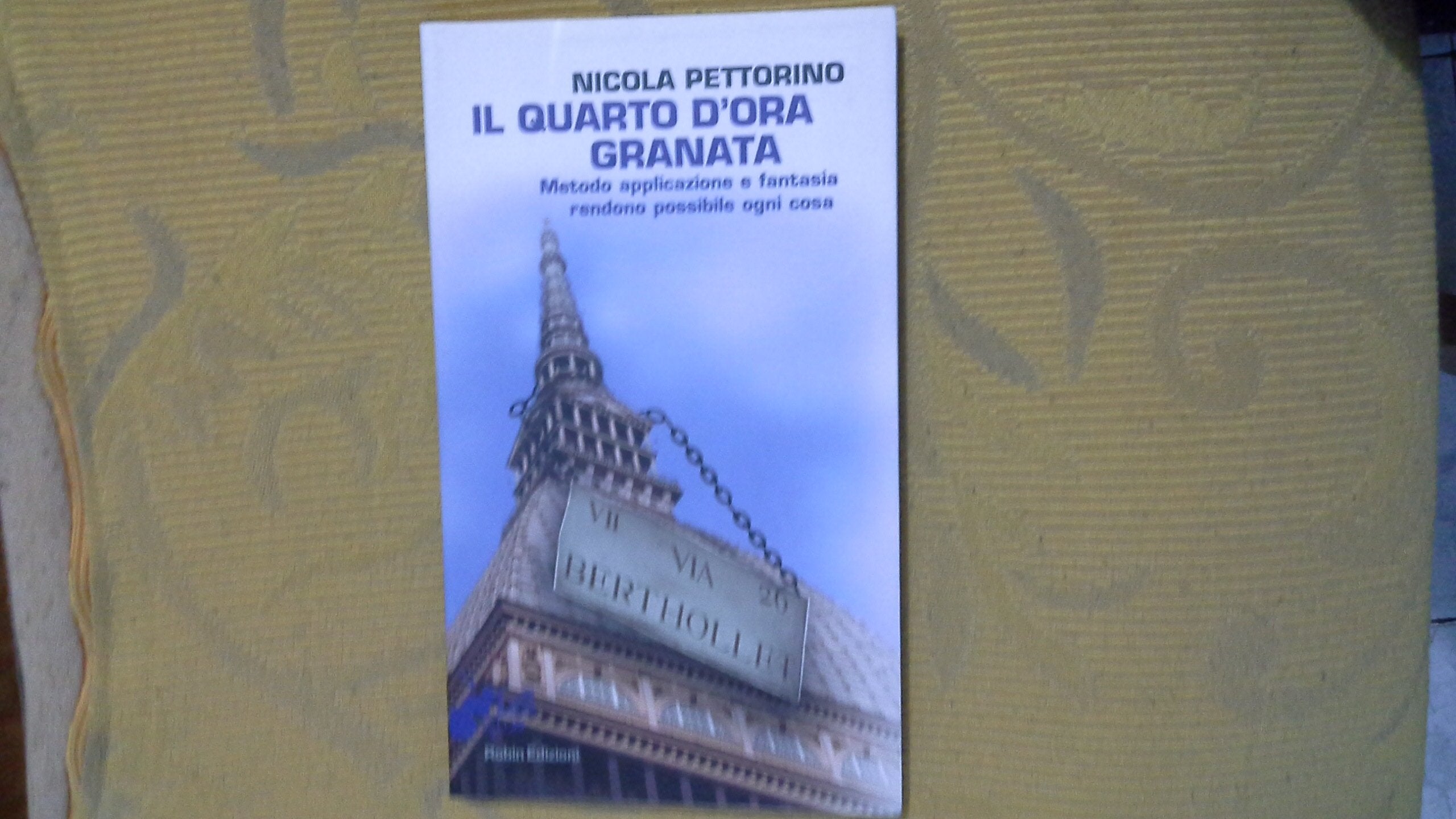 Il quarto d'ora granata. Metodo, applicazione e fantasia rendono possibile ogni cosa. book