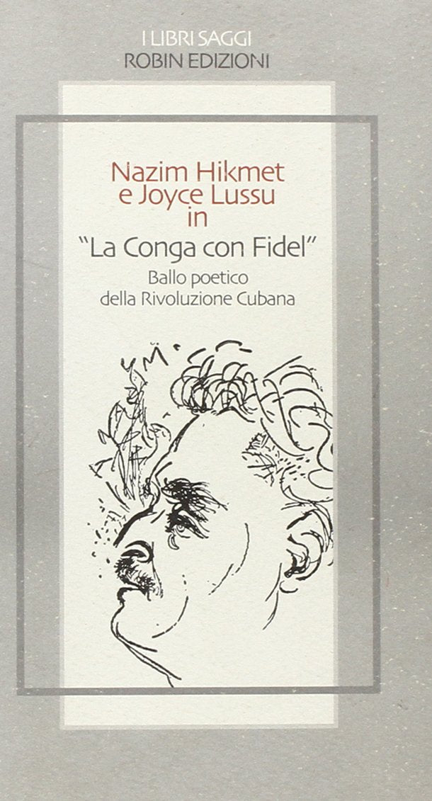 «La conga con Fidel». Ballo poetico della rivoluzione cubana. Ediz. illustrata (I libri saggi) Poetry