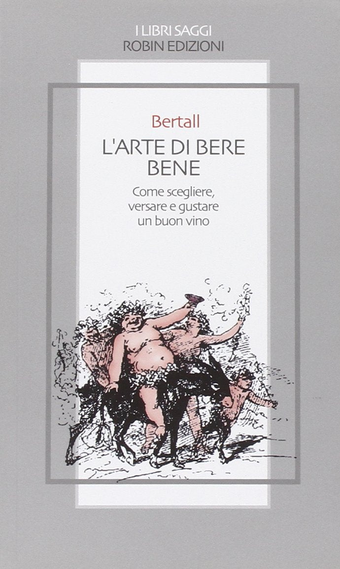 L'arte di bere bene. Come scegliere, versare e gustare un buon vino (I libri saggi) Cartoons