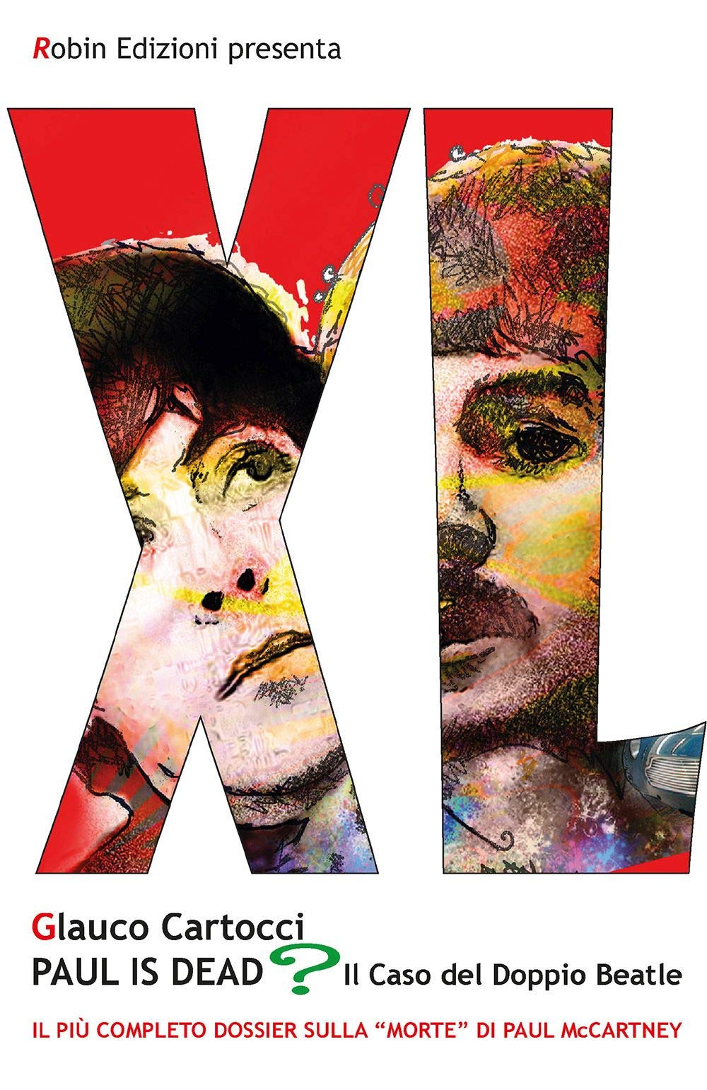 Paul is dead? Il caso del doppio Beatle. Il più completo dossier sulla «morte» di Paul McCartney book