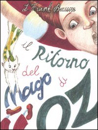 Il ritorno del mago di Oz. Ediz. illustrata book