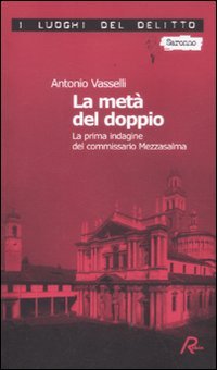 La metà del doppio. La prima indagine del commissario Mezzasalma. Le indagini del commissario Mezzasalma Contemporary literature