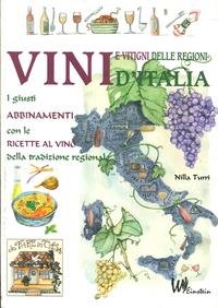 Vini delle regioni d'Italia. I giusti abbinamenti con le ricette al vino book
