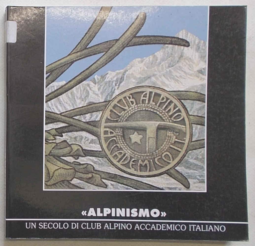 «Alpinismo». Un secolo di Club alpino accademico italiano book
