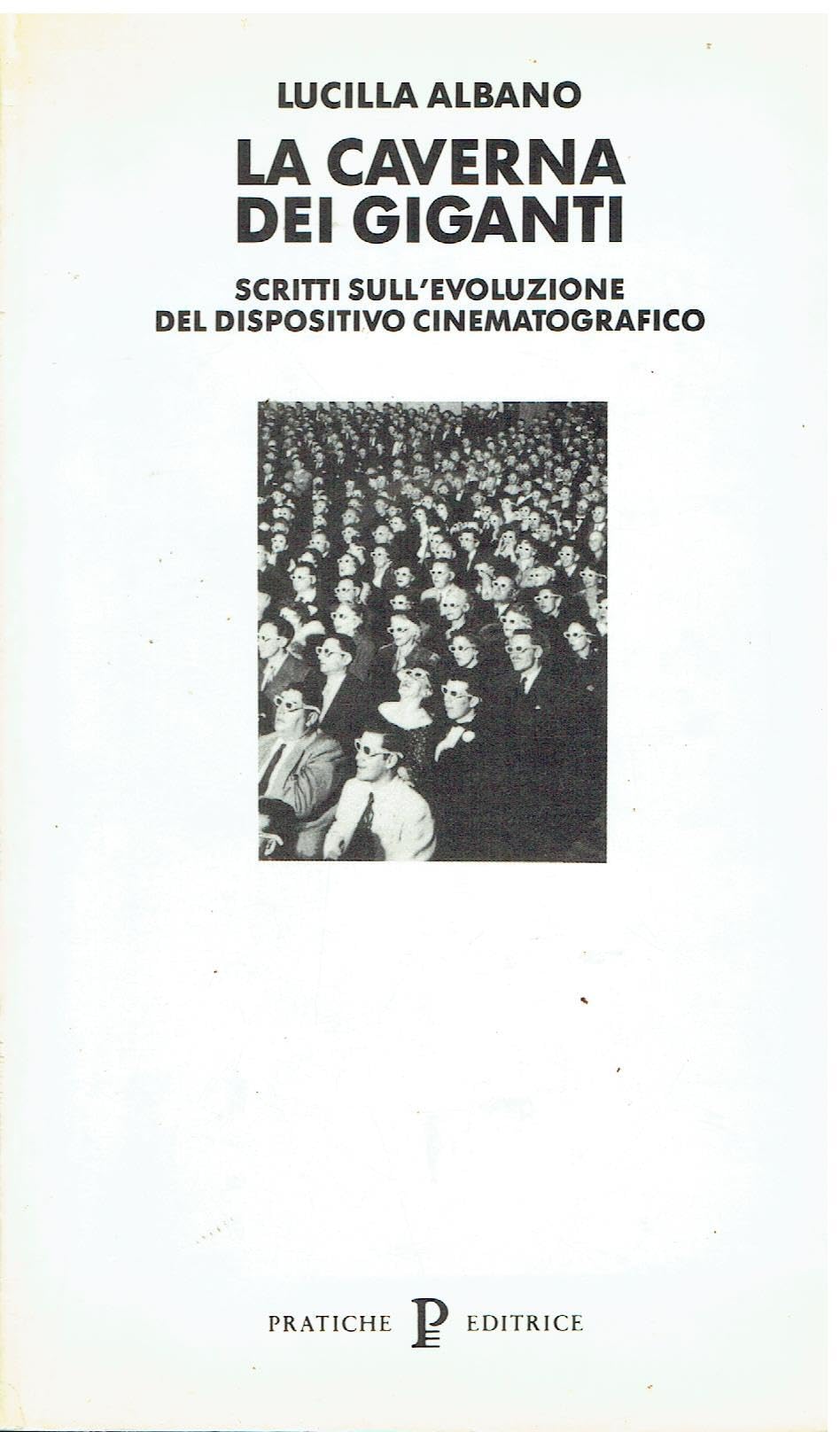 La caverna dei giganti. Scritti sull'evoluzione del dispositivo cinematografico Film, Art & Culture