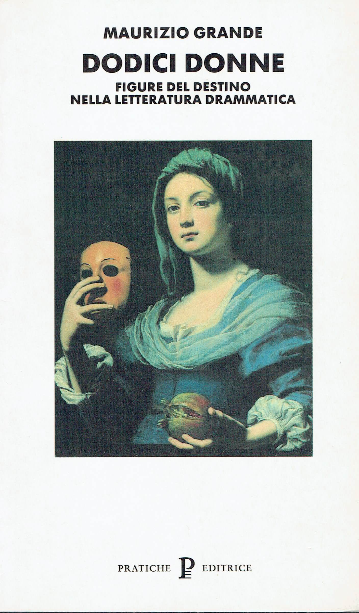 Dodici donne. Figure del destino nella letteratura drammatica (Nuovi saggi) Contemporary literature