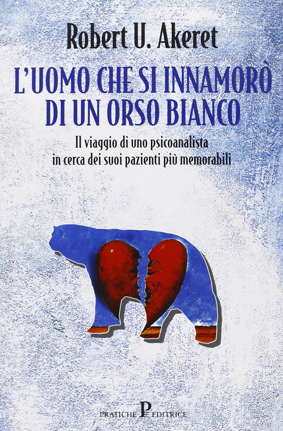 L'uomo che si innamorò dell'orso bianco (Nuovi saggi) Psychology