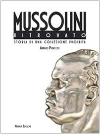 Il Mussolini ritrovato. Storia di una collezione privata. Ediz. illustrata book