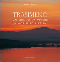 Trasimeno, un mondo da vivere-Trasimeno, a world to live in. Ediz. bilingue book