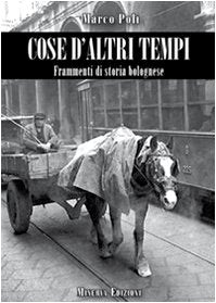 Cose d'altri tempi. Frammenti di storia bolognese Leisure, Home & Garden