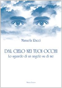 Dal cielo nei tuoi occhi. Lo sguardo di un angelo su di me Contemporary literature