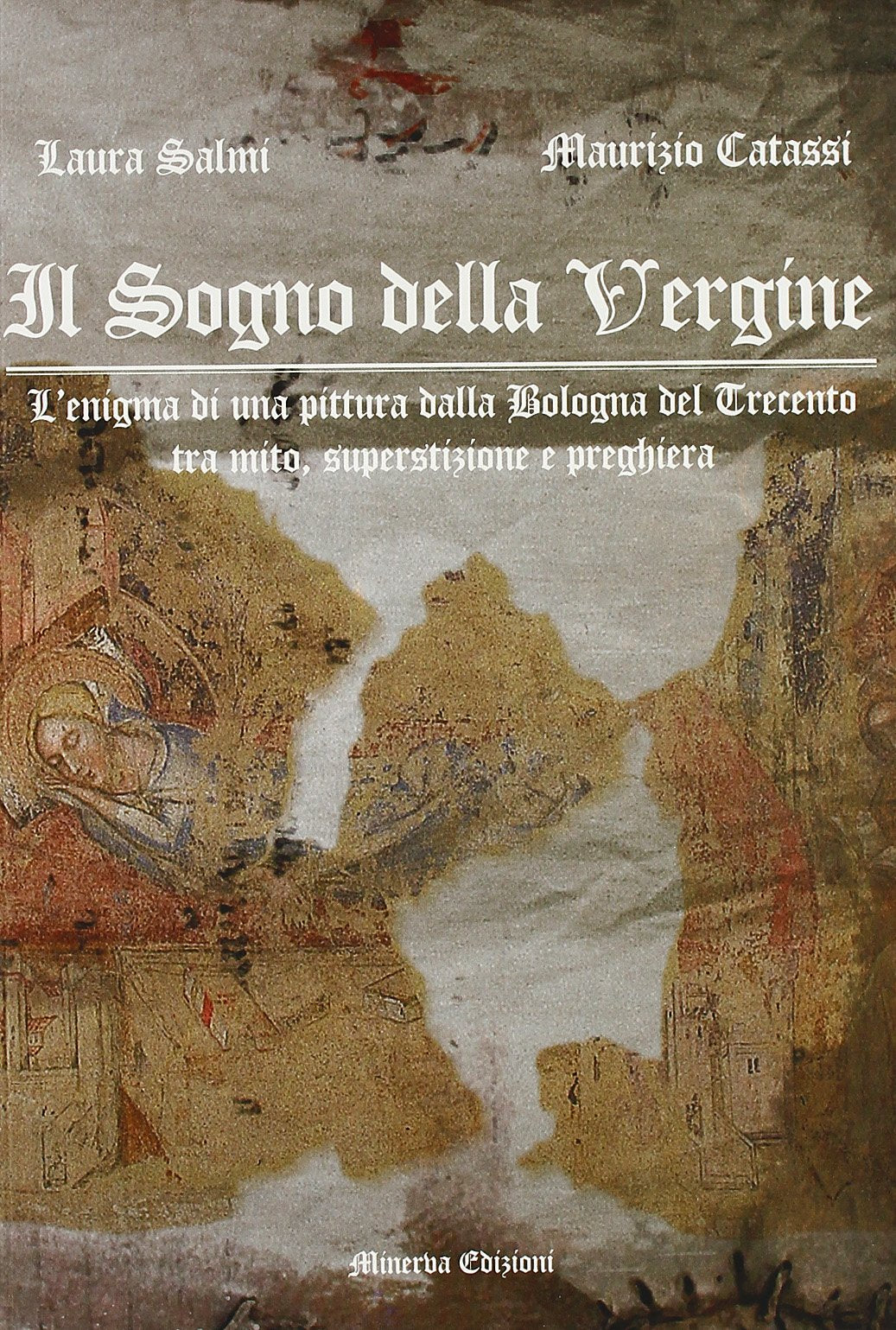 Il sogno della Vergine. L'enigma di una pittura dalla Bologna del Trecento tra mito, superstizione e preghiera Hobbies & Crafts