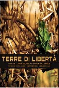 Terre di libertà. I volti e i luoghi del riscatto civile dalle mafie. Ediz. multilingue Books