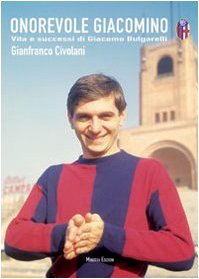 Onorevole Giacomino. Vita e successi di Giacomo Bulgarelli book